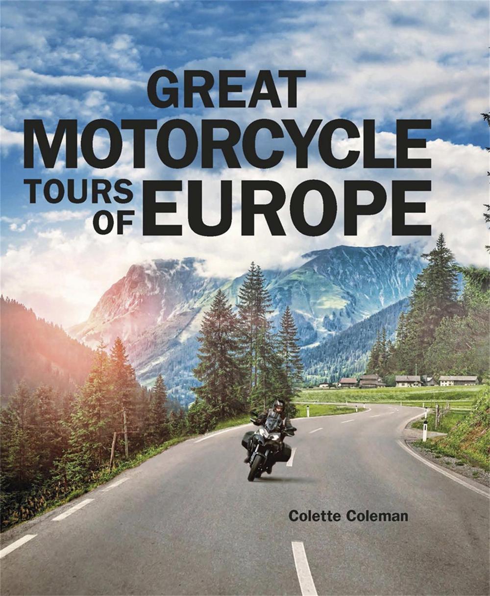 Great Motorcycle Tours of Europe by Colette Coleman - ISBN: 9781848663893