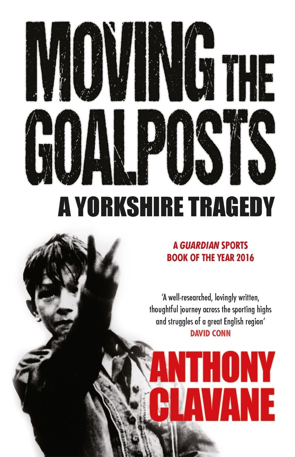 Moving The Goalposts by Anthony Clavane - ISBN: 9781848665149