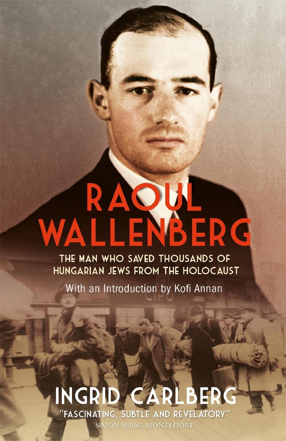 Raoul Wallenberg by Ingrid Carlberg - ISBN: 9781848665965