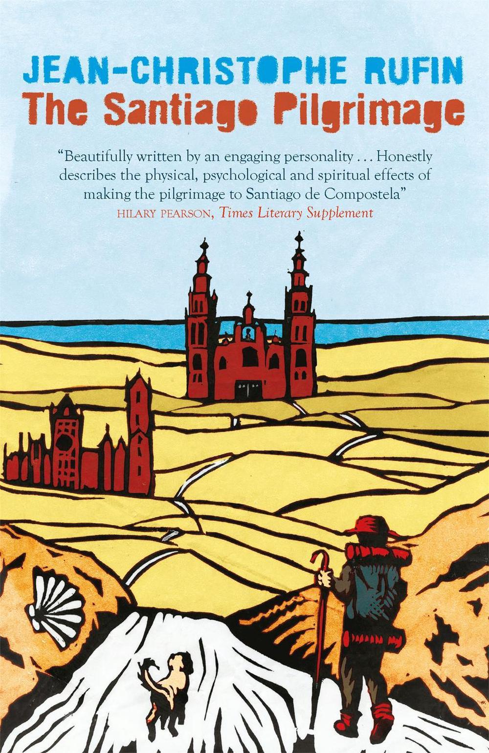 The Santiago Pilgrimage by Jean-Christophe Rufin - ISBN: 9781848667808