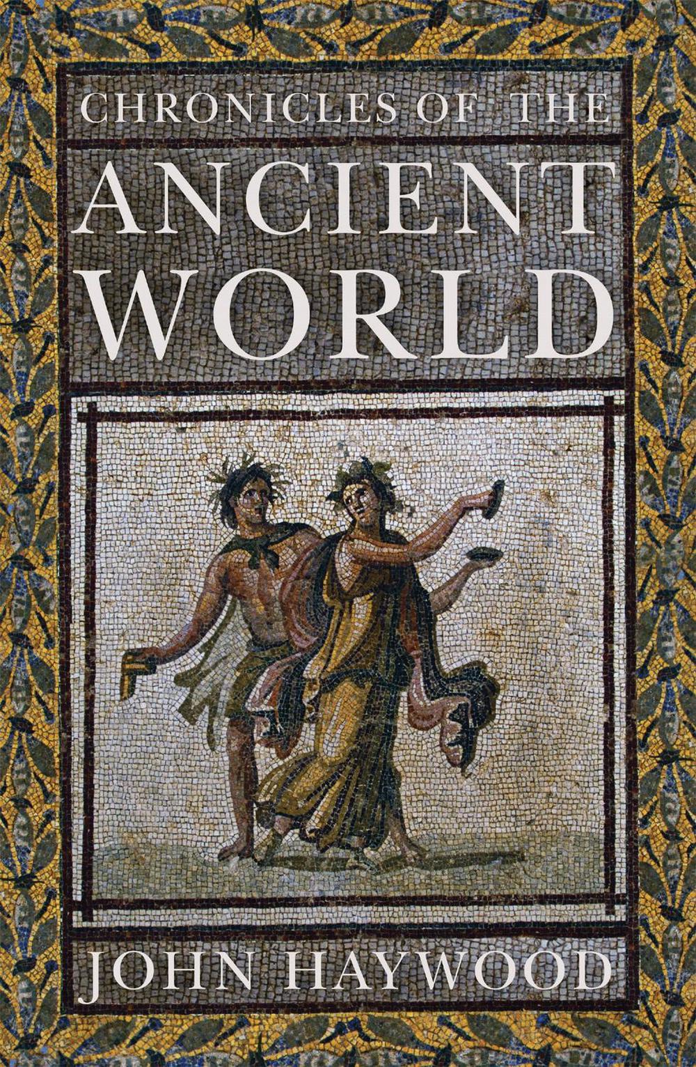 Chronicles of the Ancient World by John Haywood - ISBN: 9781848668966