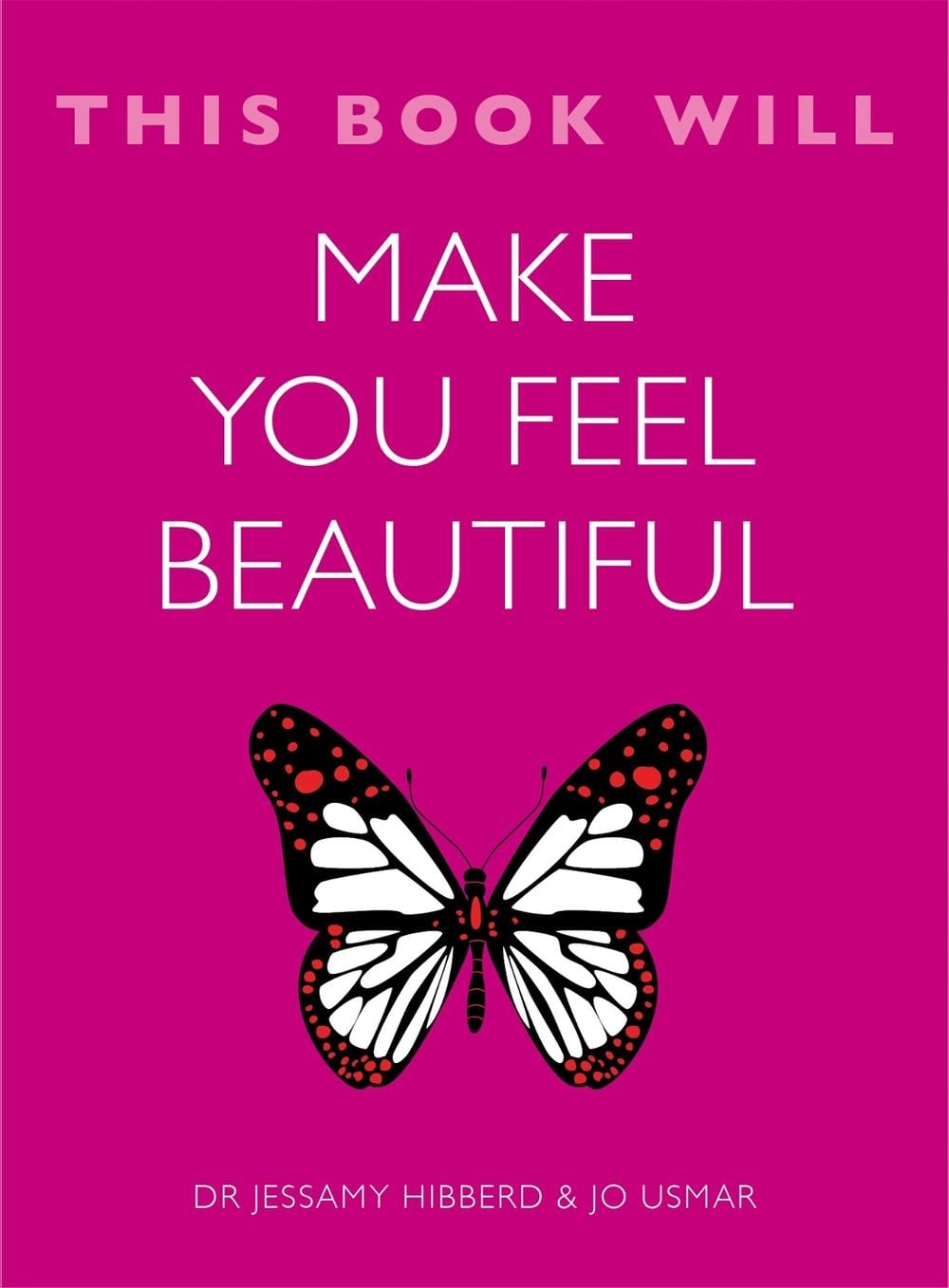This Book Will Make You Feel Beautiful by Jessamy Hibberd - ISBN: 9781848669611