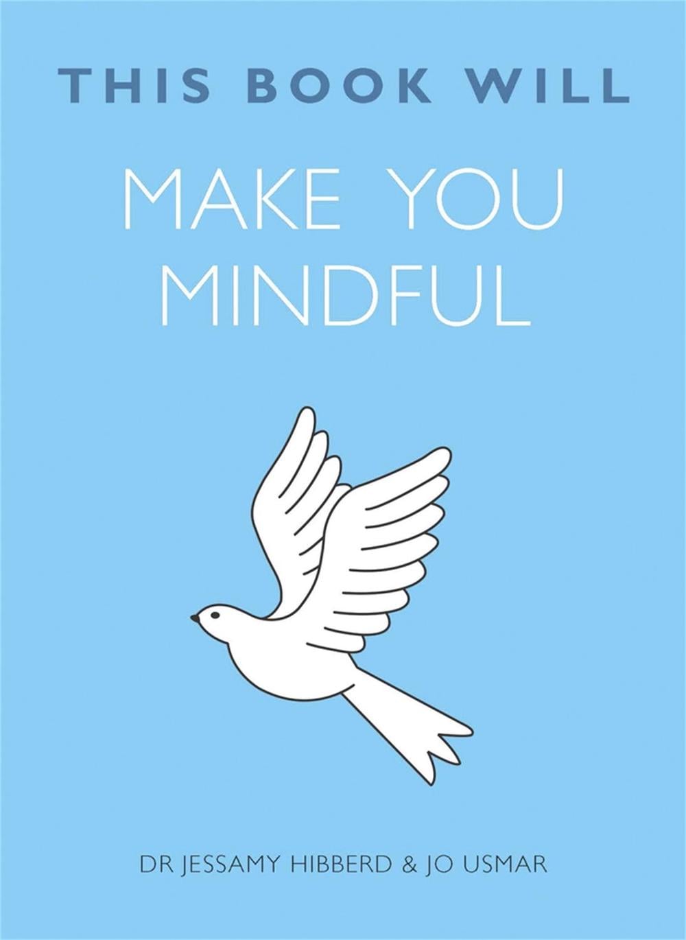 This Book Will Make You Mindful by Jessamy Hibberd - ISBN: 9781848669628