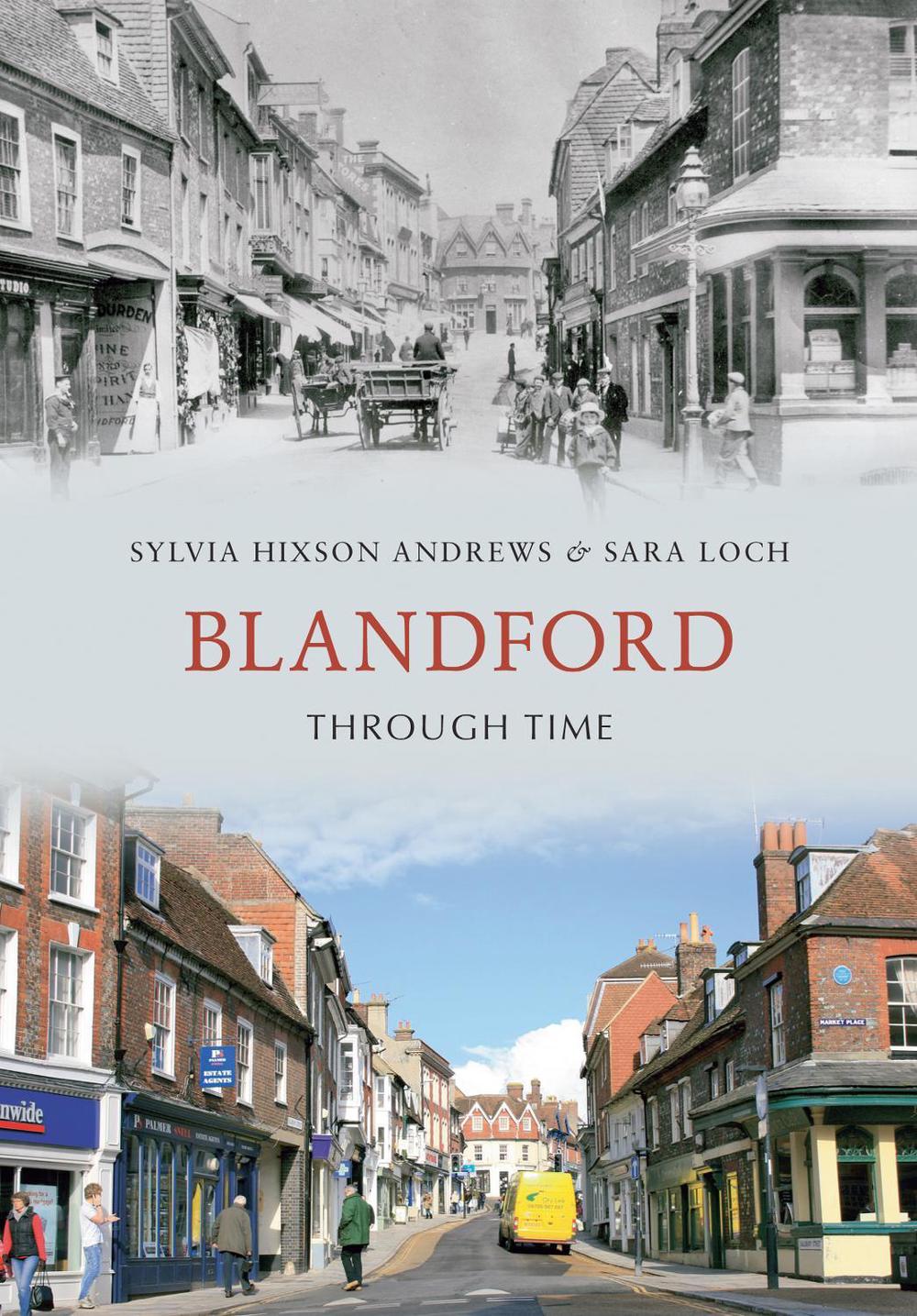Blandford Through Time by Sylvia Hixsonandrews, Paperback