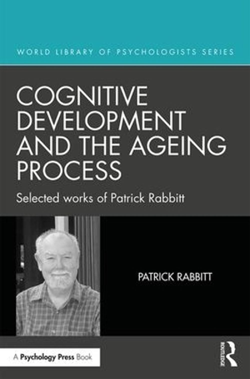 Patrick Rabbit Cognitive Development and the Ageing Process by Patrick Rabbitt ...