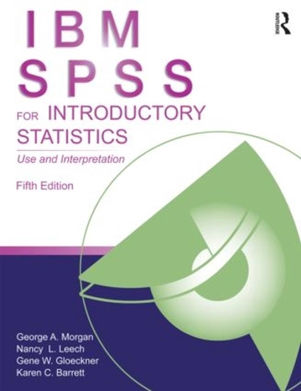 IBM SPSS for Introductory Statistics, 5th Edition, 9781848729827