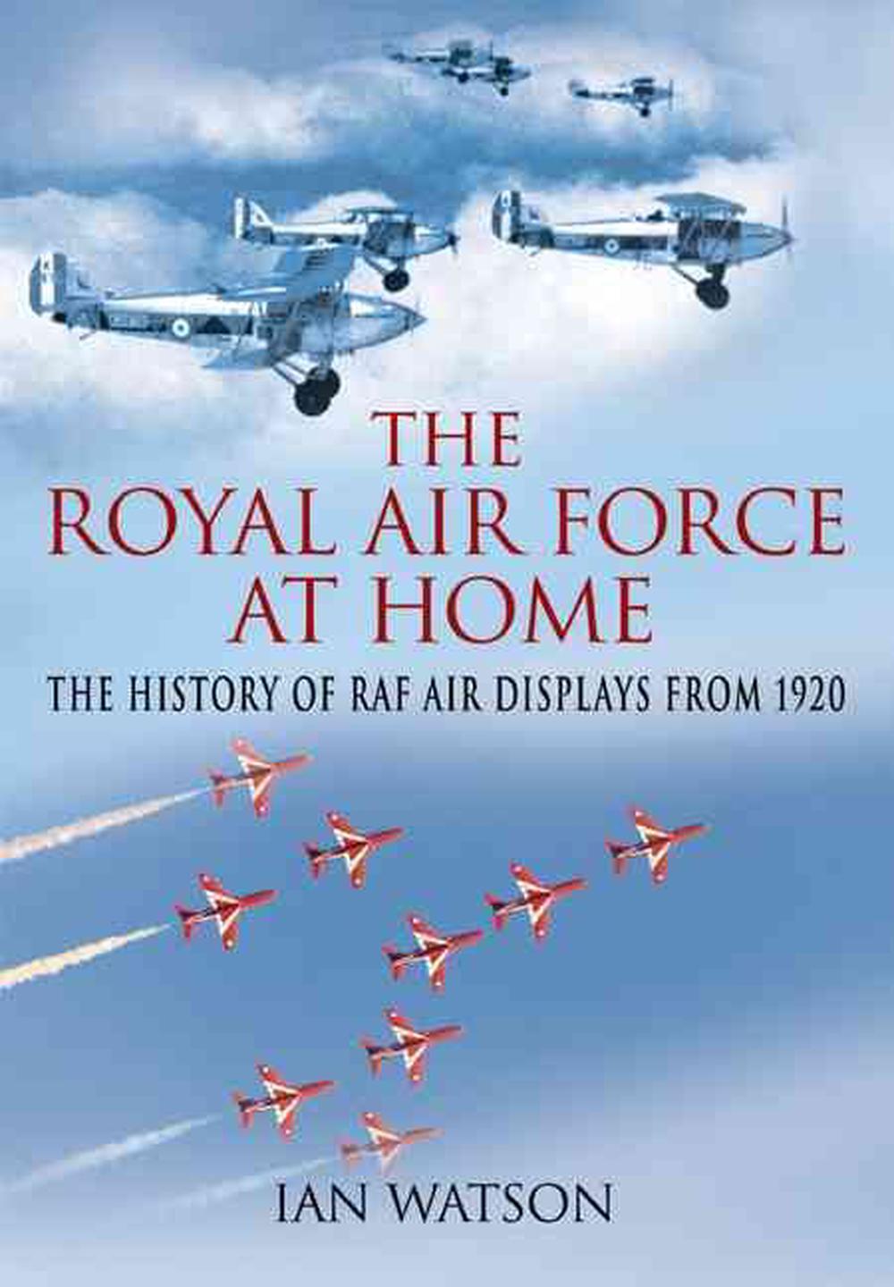 Royal Air Force "at Home": the History of RAF  Air Displays from 1920, 9781848841574