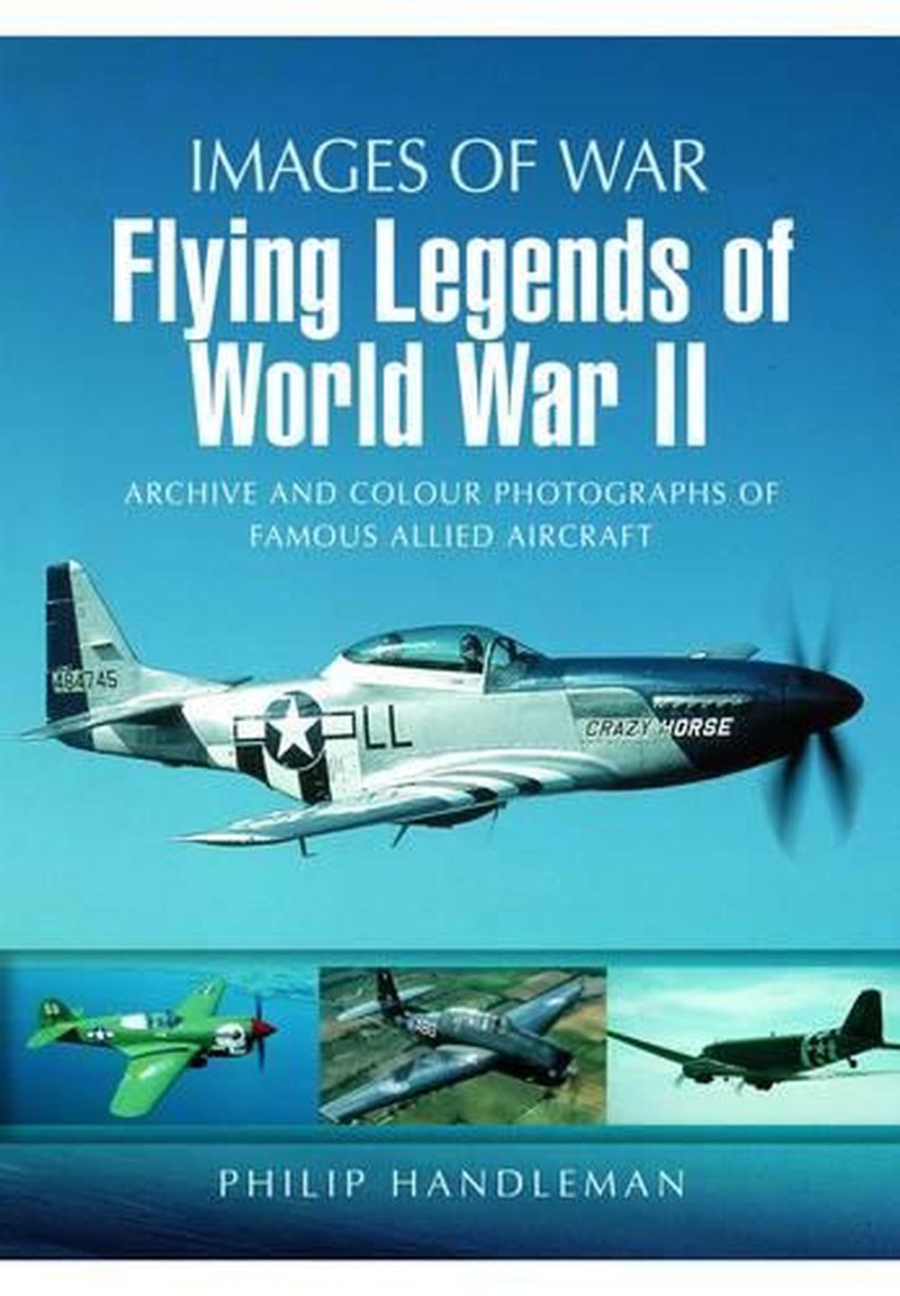 Flying Legends of World War Ii (Images of War Series), 9781848843080