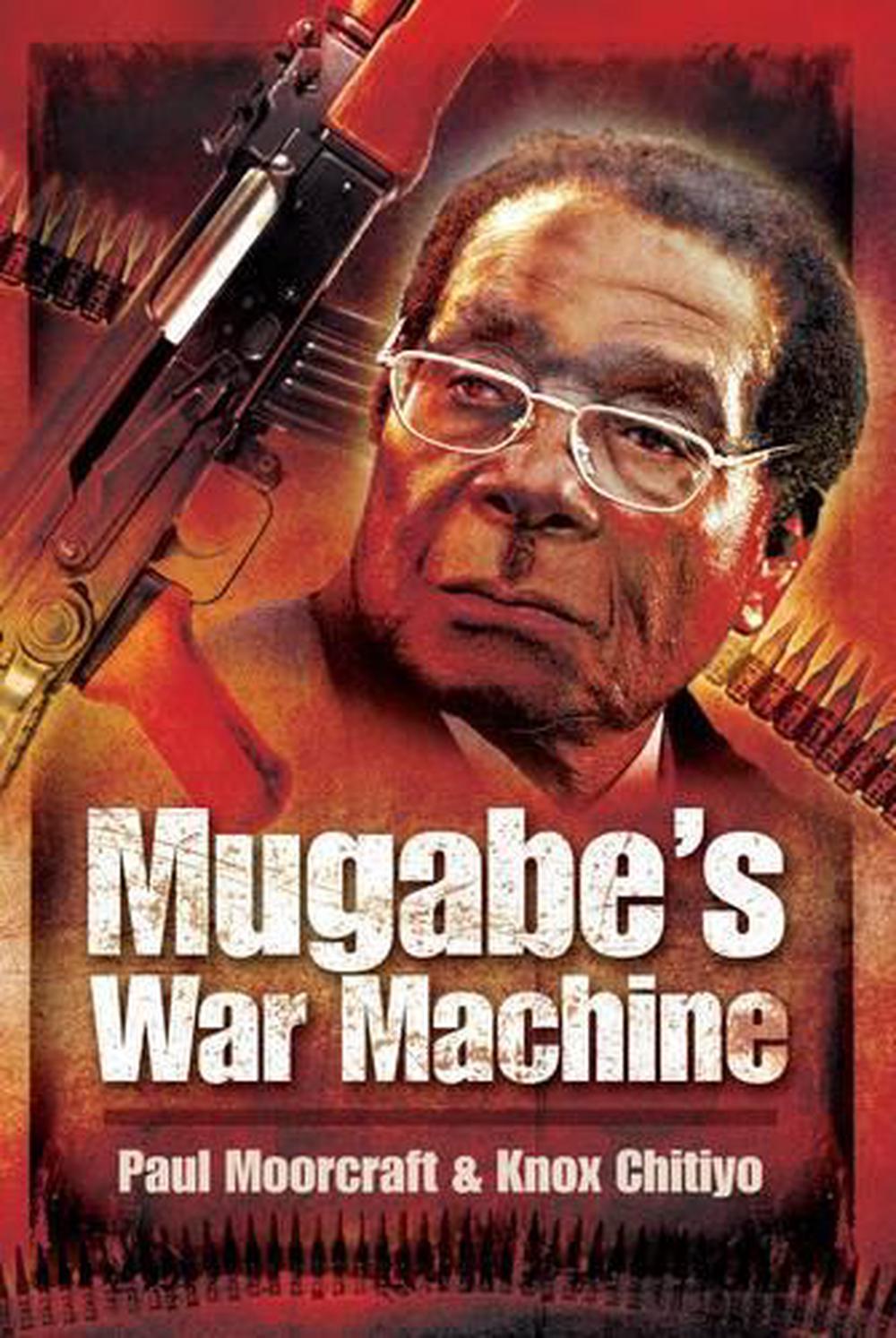 Mugabe's War Machine by Paul Moorcraft - ISBN: 9781848844100