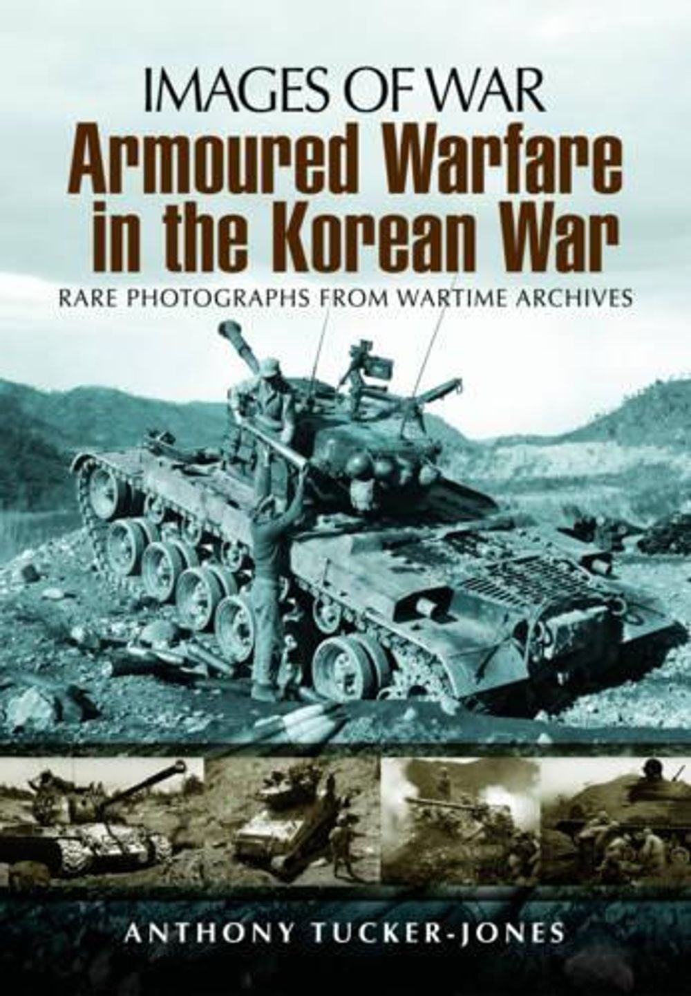 Armoured Warfare in the Korean War by Anthony Tucker-Jones - ISBN: 9781848845800