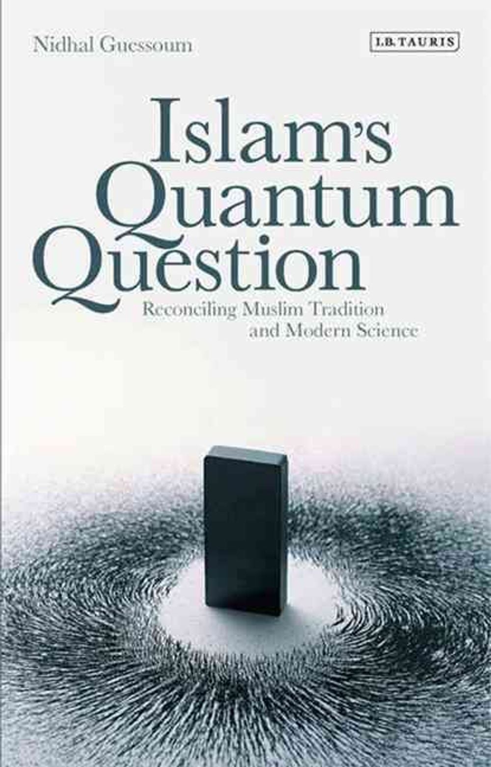 Islam's Quantum Question by Nidhal Guessoum - ISBN: 9781848855182
