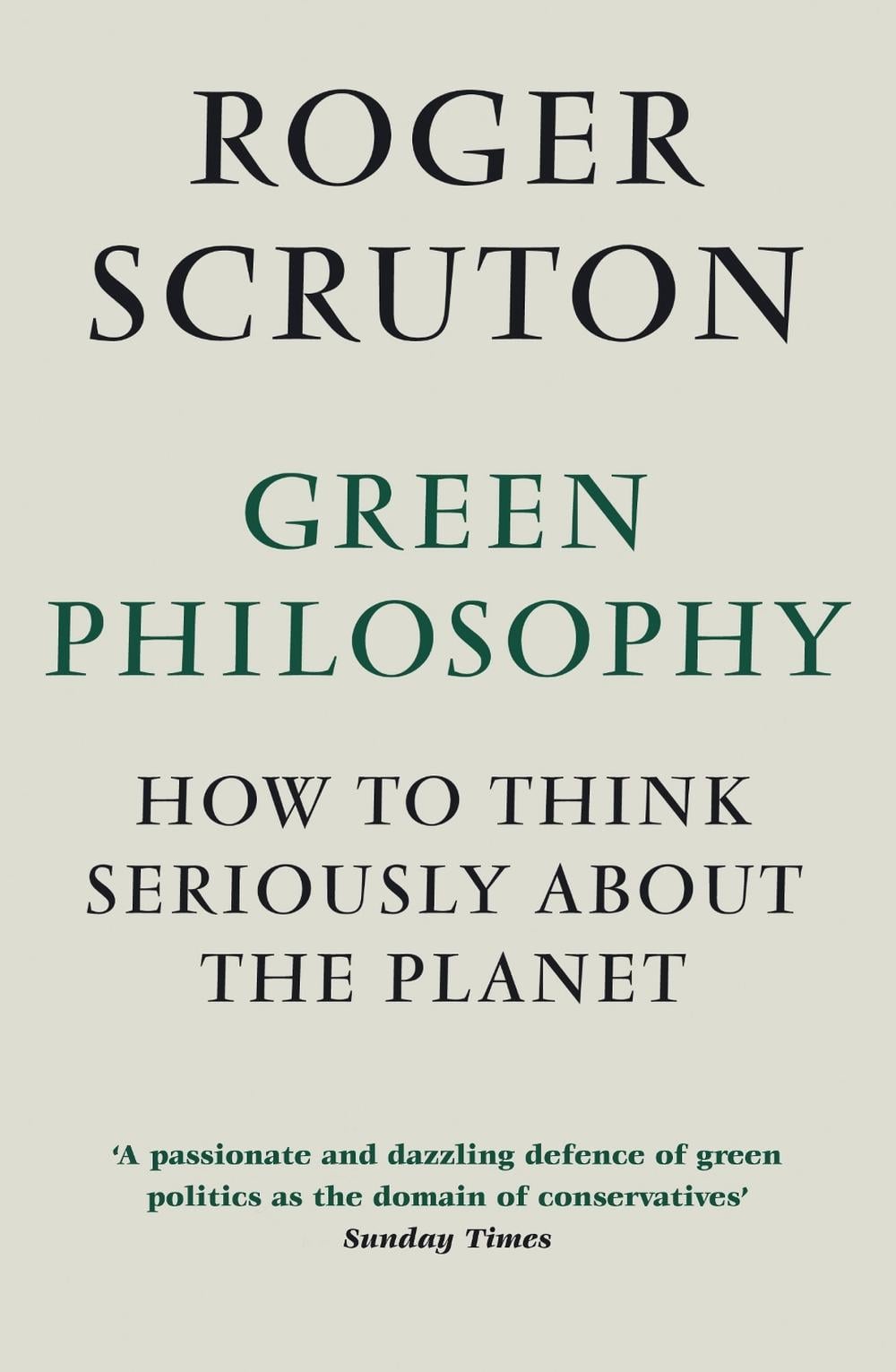 Green Philosophy by Roger Scruton - ISBN: 9781848872028