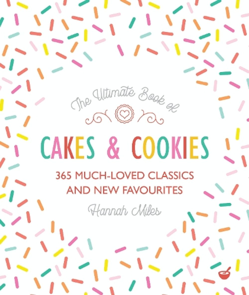The Ultimate Book of Cakes and Cookies by Hannah Miles - ISBN: 9781848992573