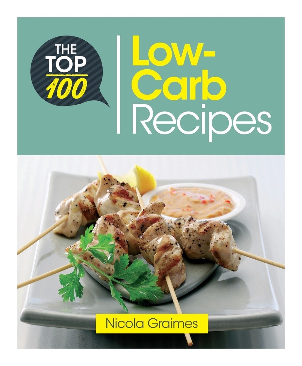 Top 100 Low-Carb Recipes by Nicola Graimes - ISBN: 9781848993020