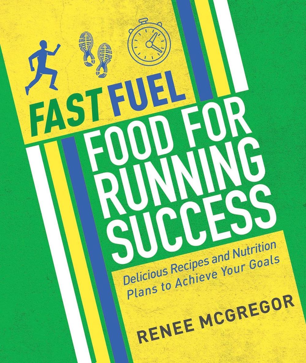 Fast Fuel: Food for Running Success by Renee McGregor - ISBN: 9781848993099