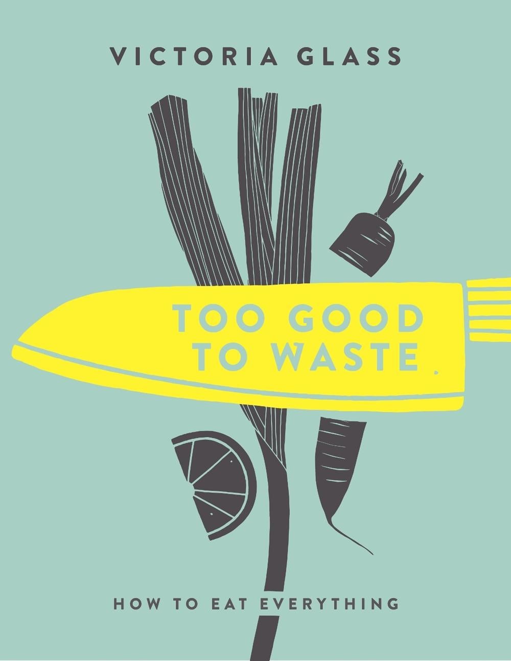 Too Good To Waste by Victoria Glass - ISBN: 9781848993167