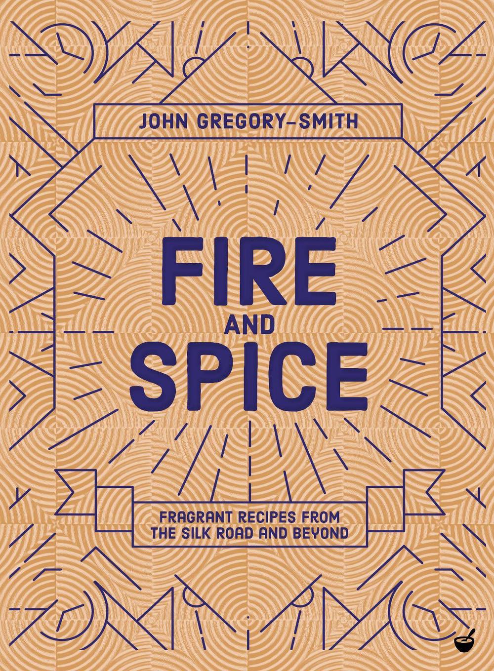 Fire & Spice by John Gregory-Smith - ISBN: 9781848993761
