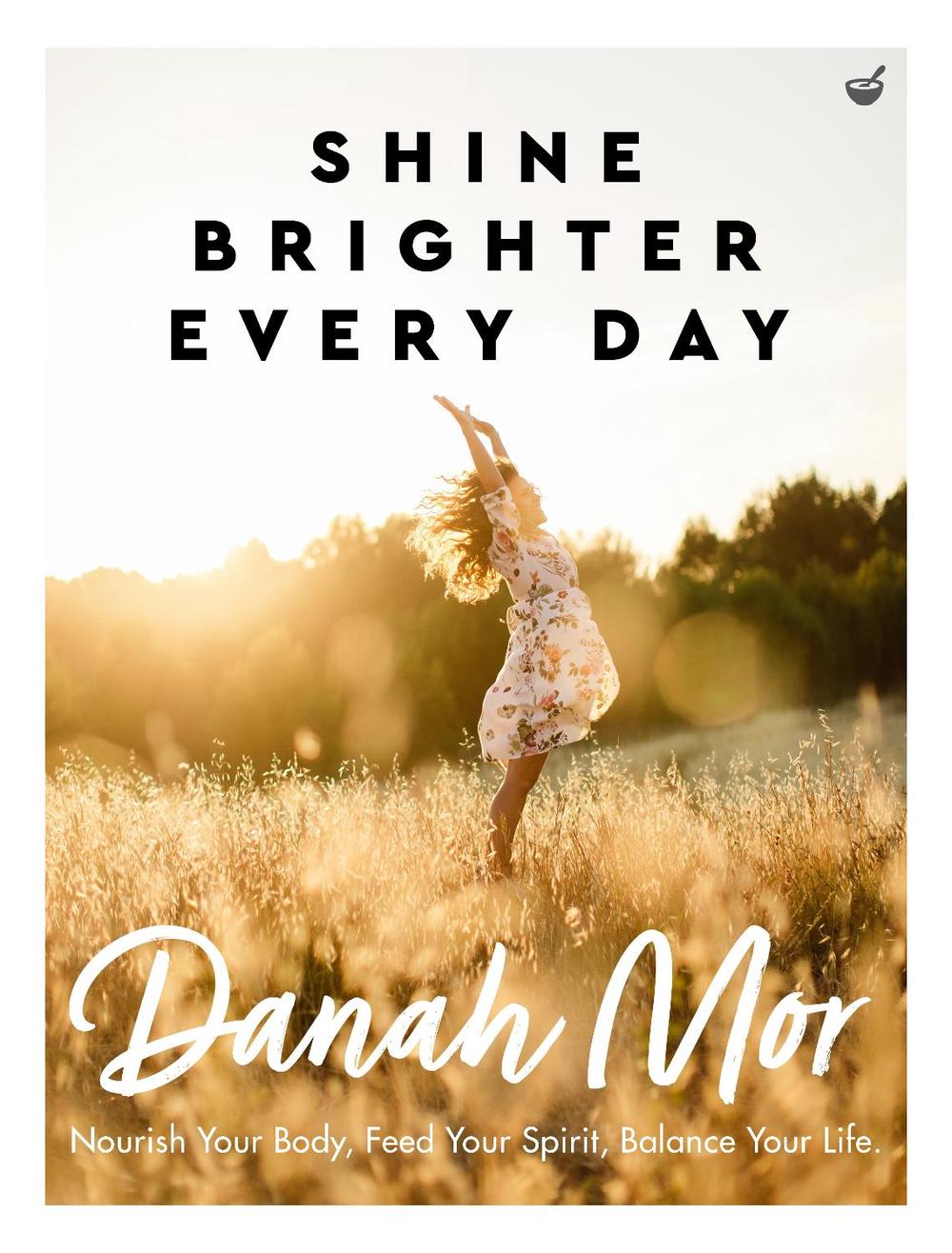 Shine Brighter, Every Day by Danah Mor - ISBN: 9781848993808