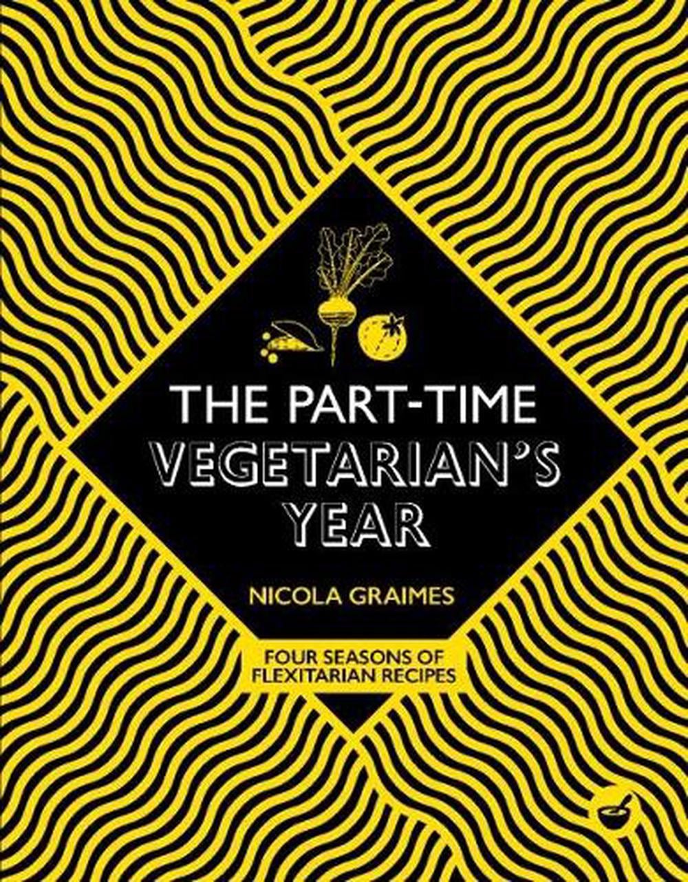 The Part-Time Vegetarian's Year by Nicola Graimes - ISBN: 9781848993815
