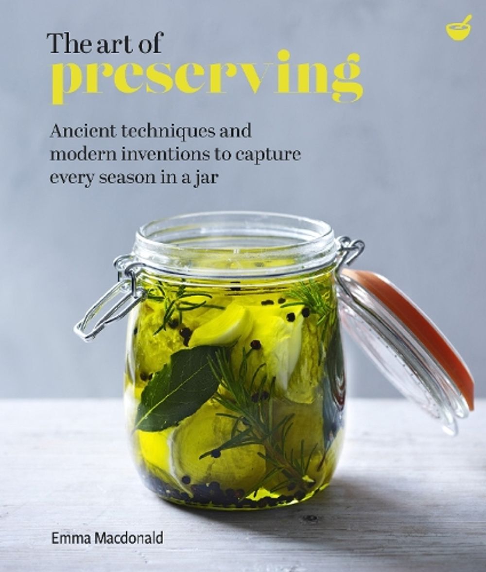 The Art of Preserving by Emma MacDonald - ISBN: 9781848993983