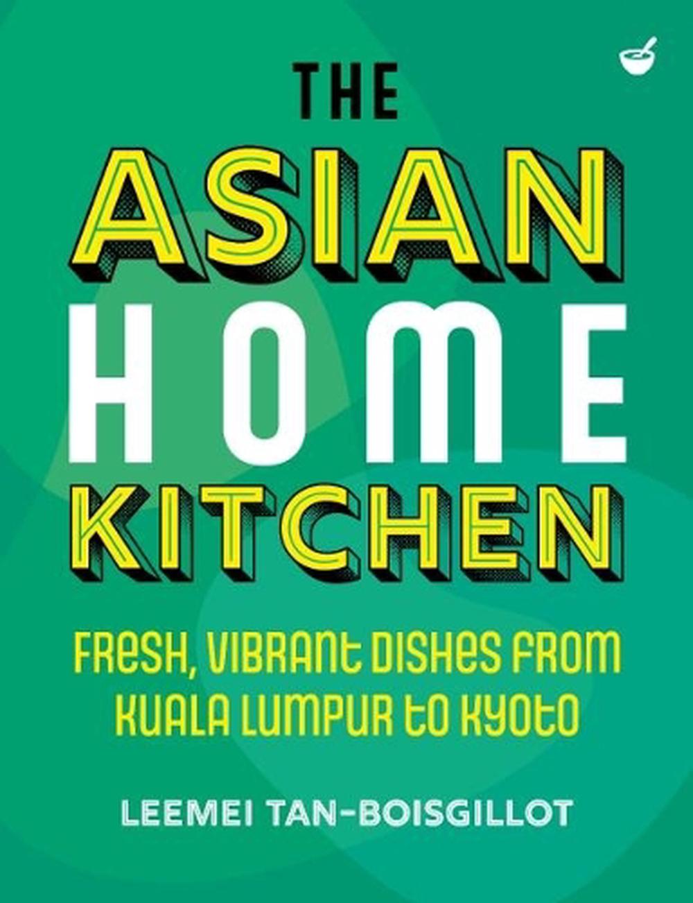 The Asian Home Kitchen by Leemei Tan-Boisgillot - ISBN: 9781848994089