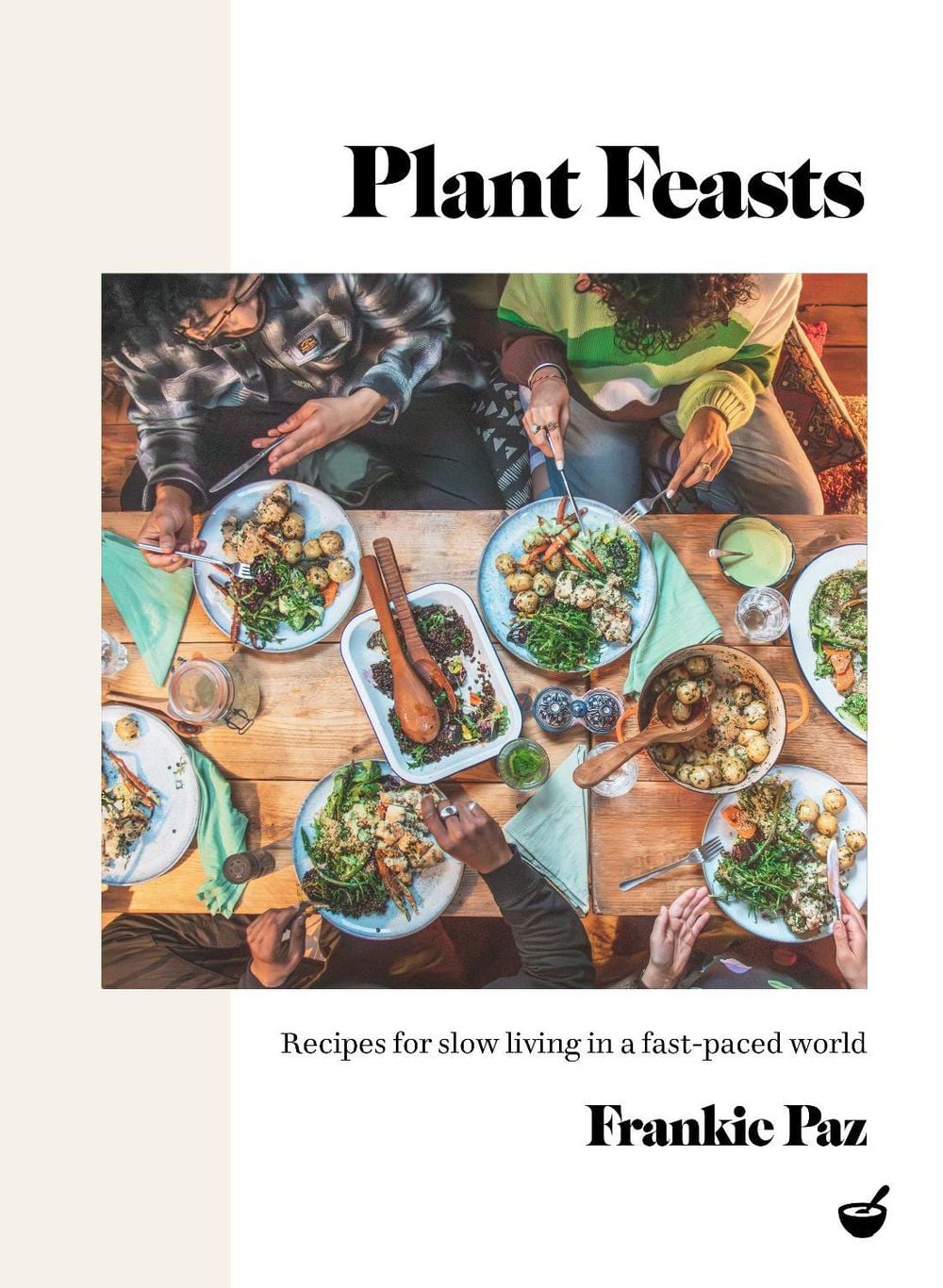 Plant Feasts by Frankie Paz - ISBN: 9781848994195