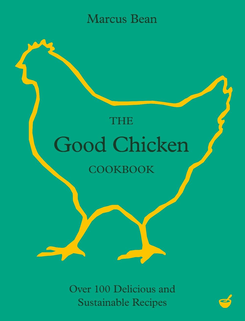 The Good Chicken Cookbook by Marcus Bean - ISBN: 9781848994249