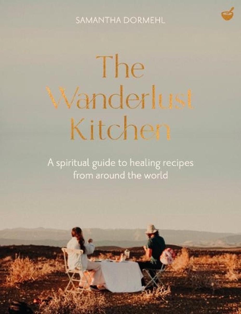 The Wanderlust Kitchen by Samantha Dormehl - ISBN: 9781848994317