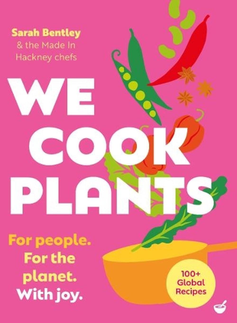 We Cook Plants by Sarah Bentley - ISBN: 9781848994454