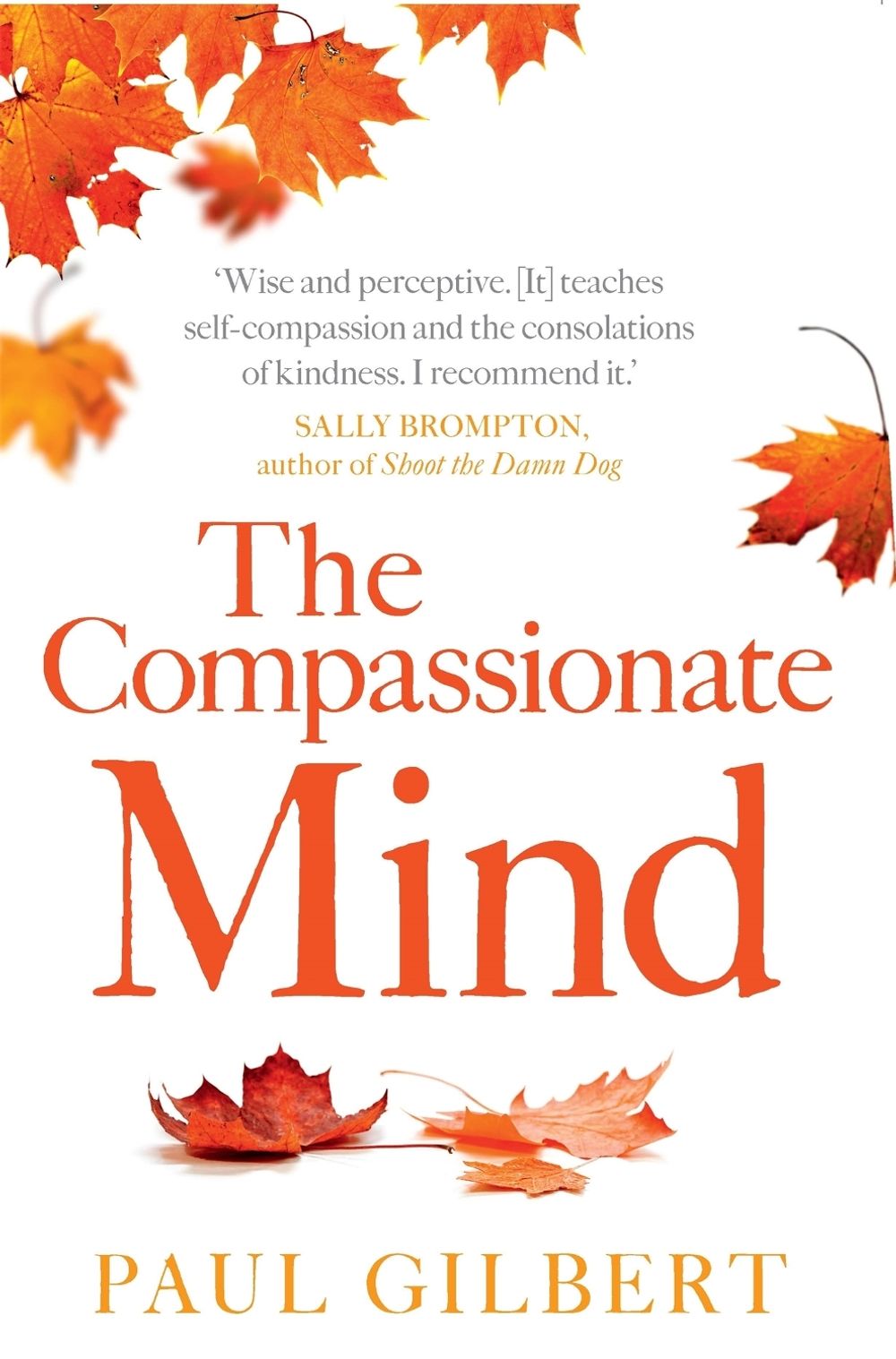 The Compassionate Mind by Paul Gilbert - ISBN: 9781849010986