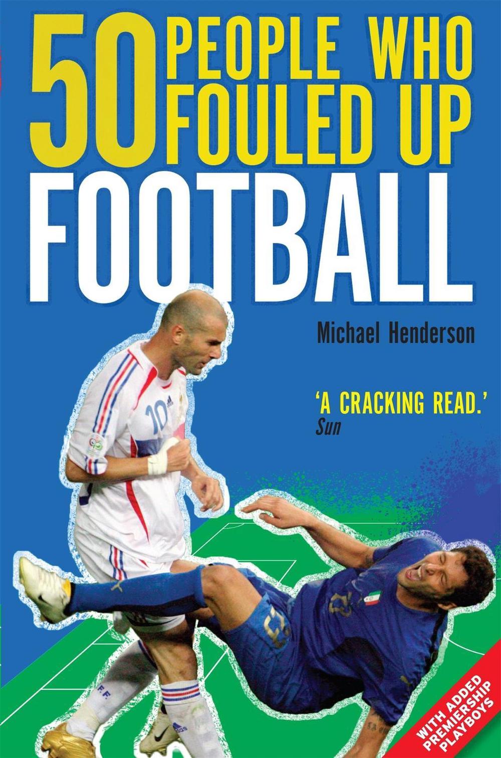 50 People Who Fouled Up Football by Michael Henderson - ISBN: 9781849012690