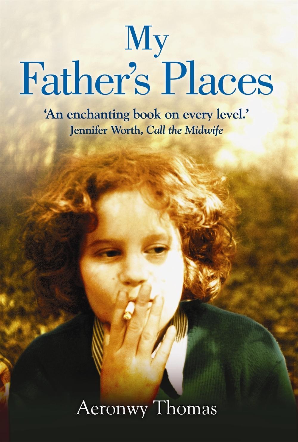 My Father's Places by Aeronwy Thomas - ISBN: 9781849013642