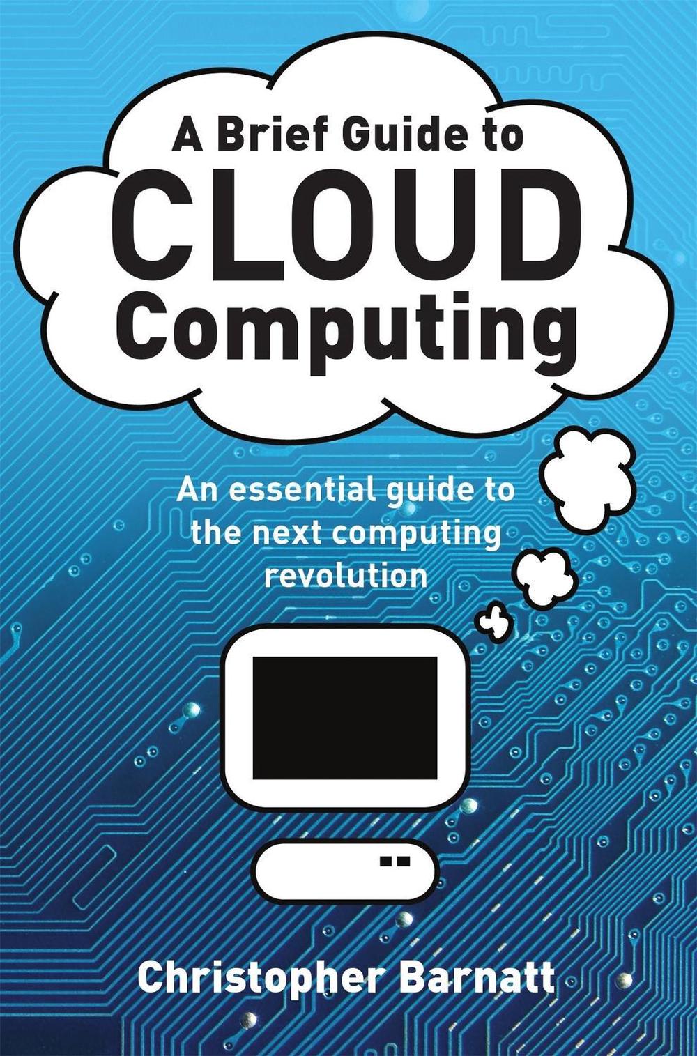 A Brief Guide to Cloud Computing, 9781849014069
