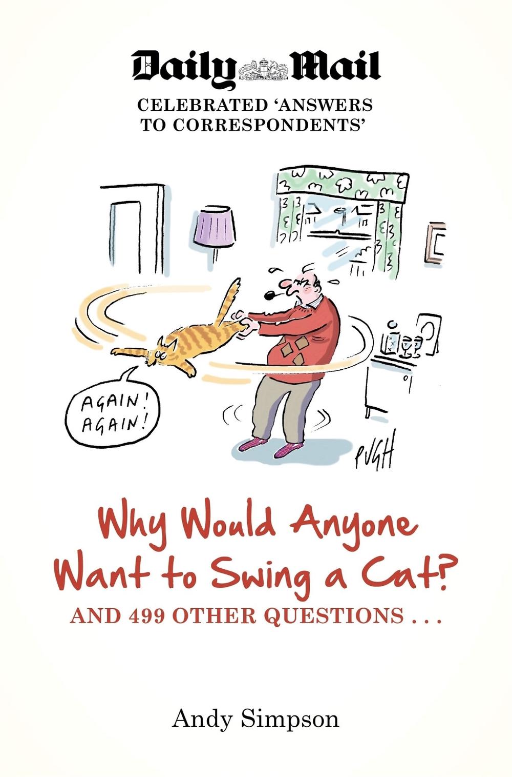 Why Would Anyone Want to Swing a Cat?, 9781849016506