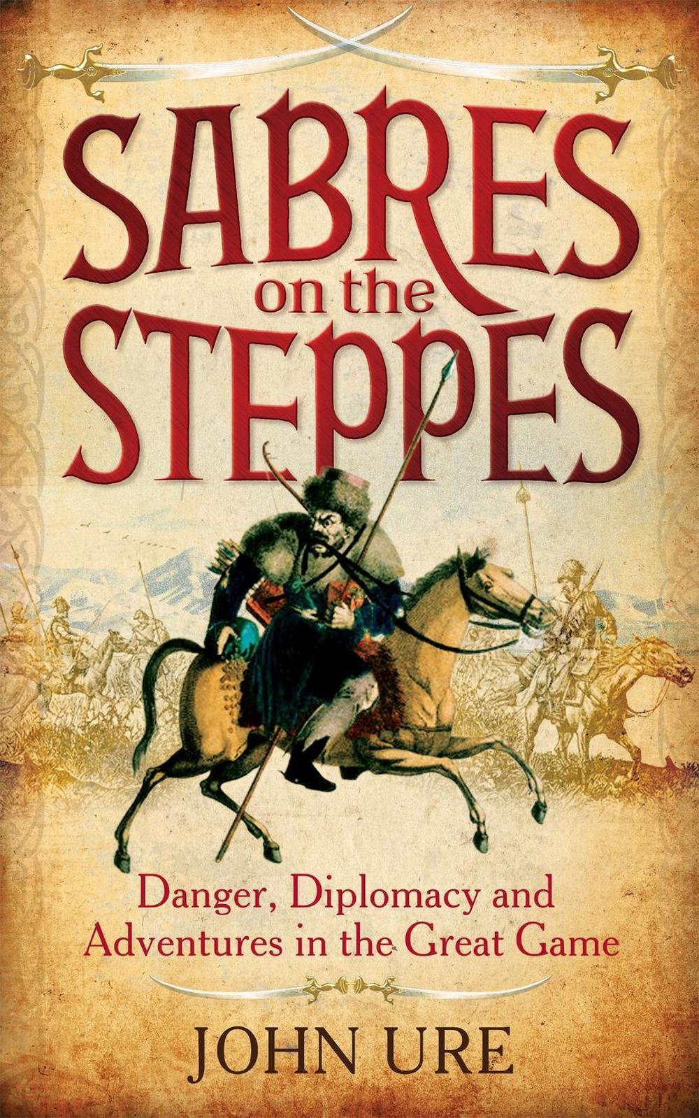 Sabres on the Steppes by John Ure - ISBN: 9781849016674