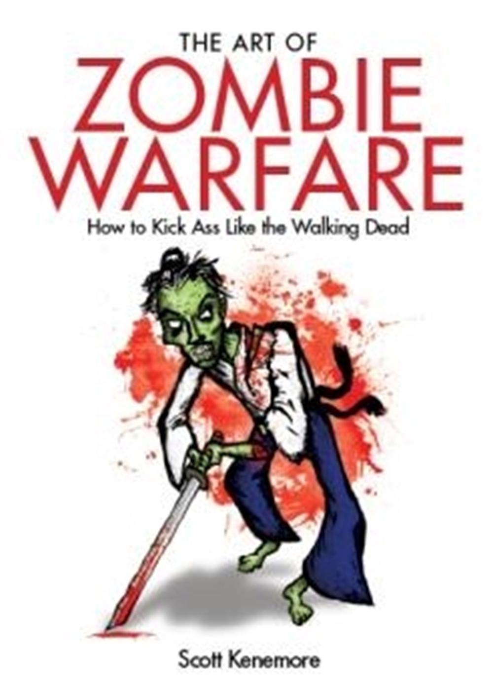 The Art Of Zombie Warfare by Scott Kenemore - ISBN: 9781849016995