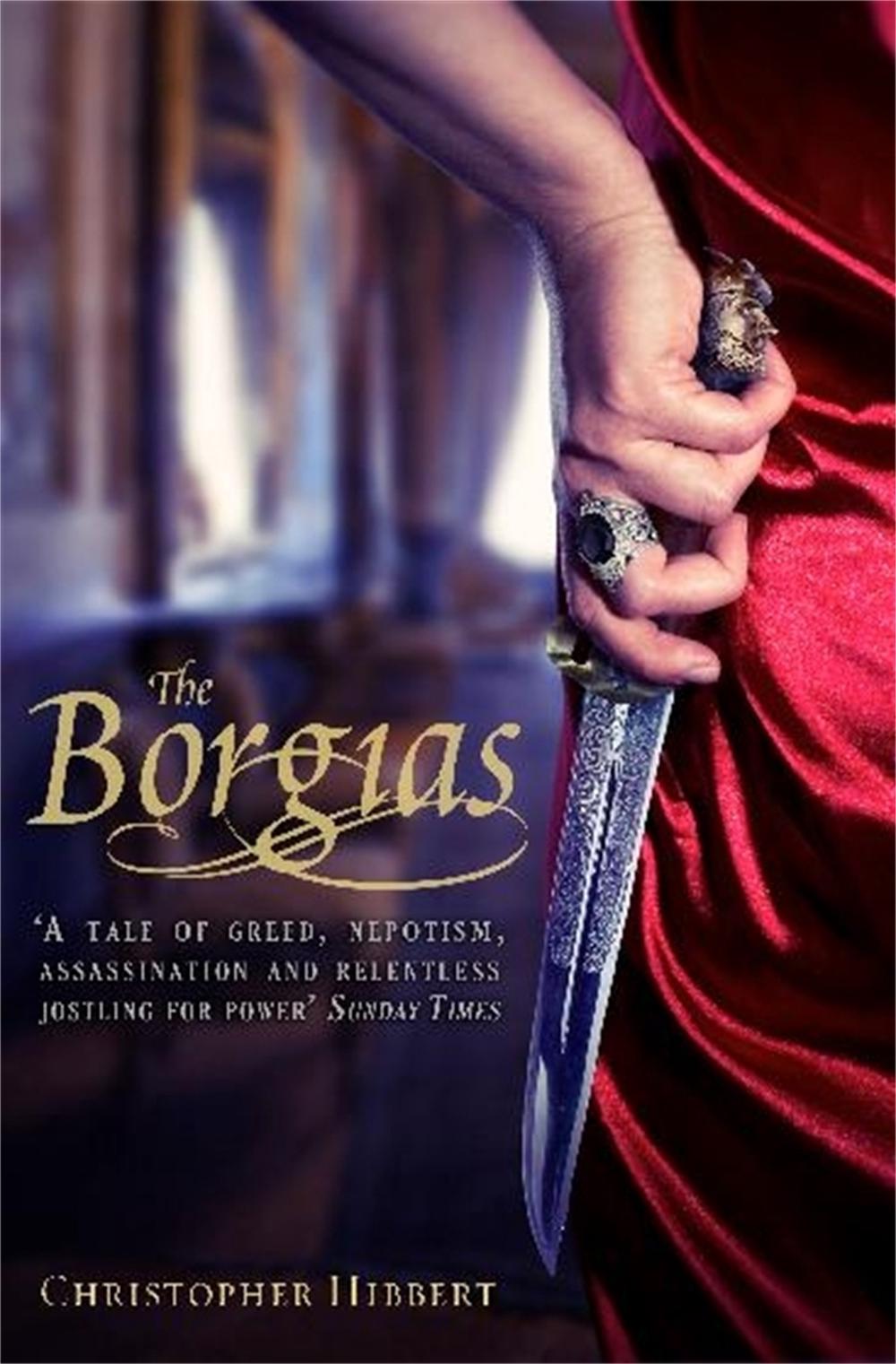 The Borgias by Christopher Hibbert - ISBN: 9781849019941