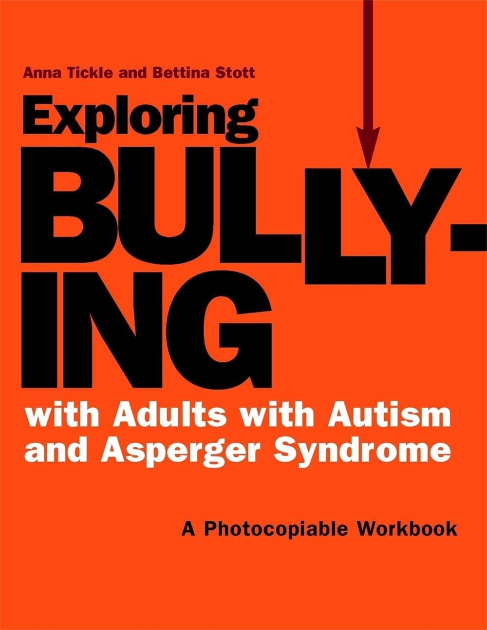 Exploring Bullying with Adults with Autism and Asperger Syndrome by Anna Tickle - ISBN: 9781849050357