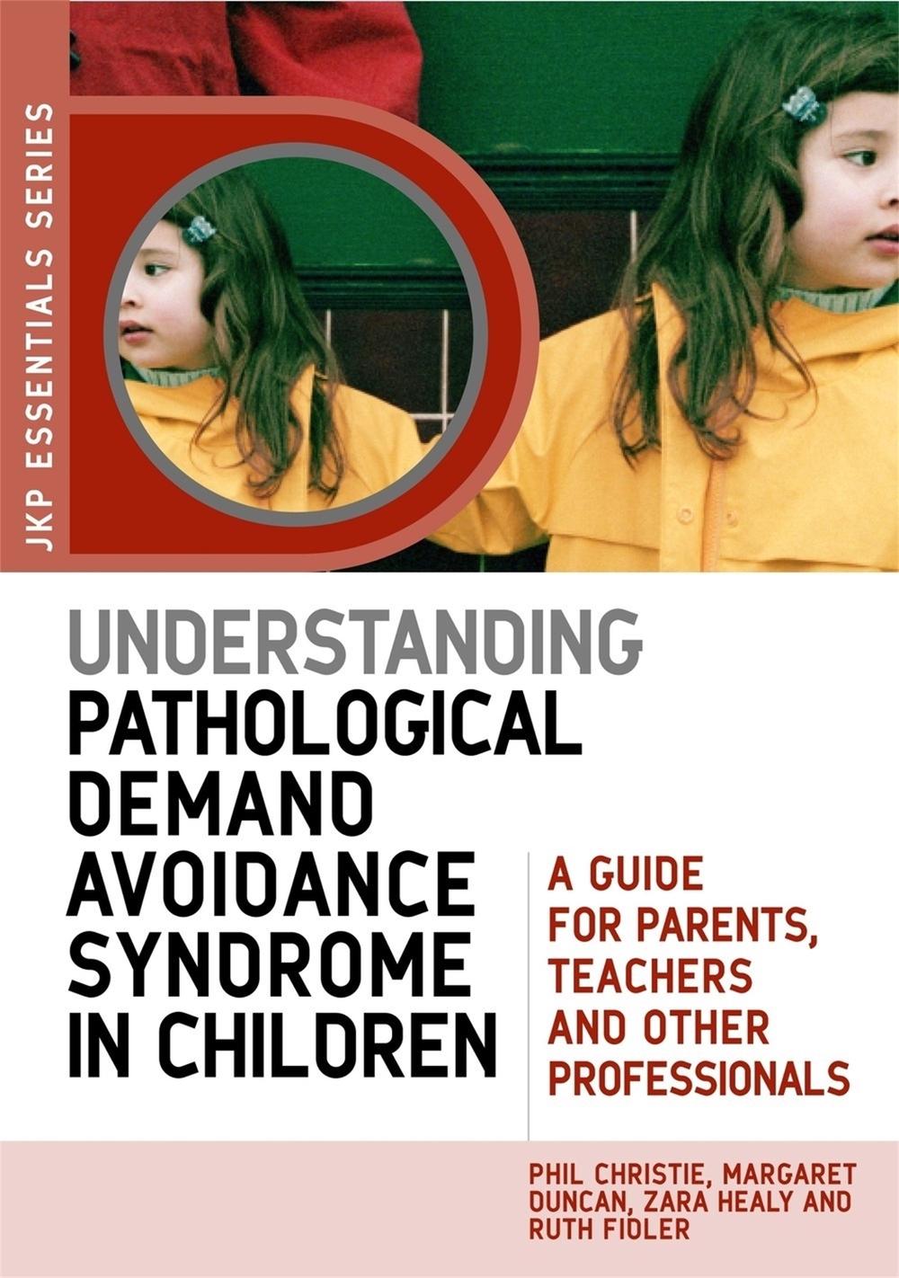 Understanding Pathological Demand Avoidance Syndrome in Children by Phil Christie - ISBN: 9781849050746