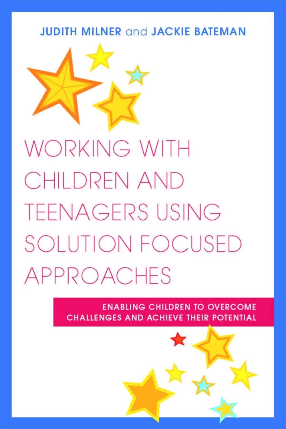 Working with Children and Teenagers Using Solution Focused Approaches, 9781849050821