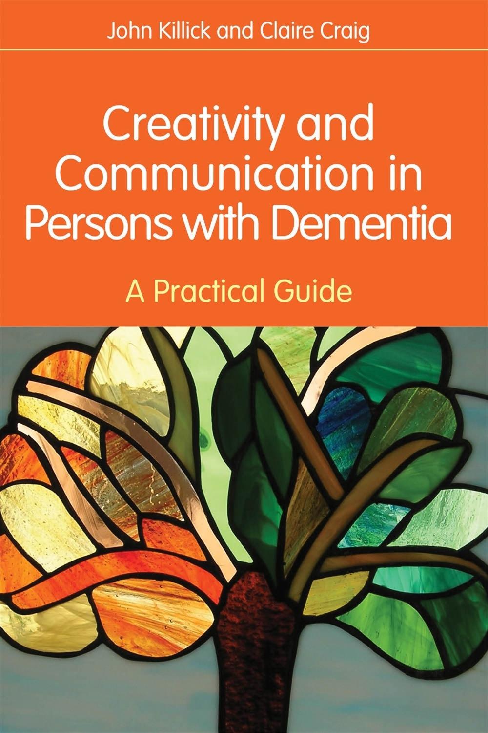 Creativity and Communication in Persons with Dementia, 9781849051132