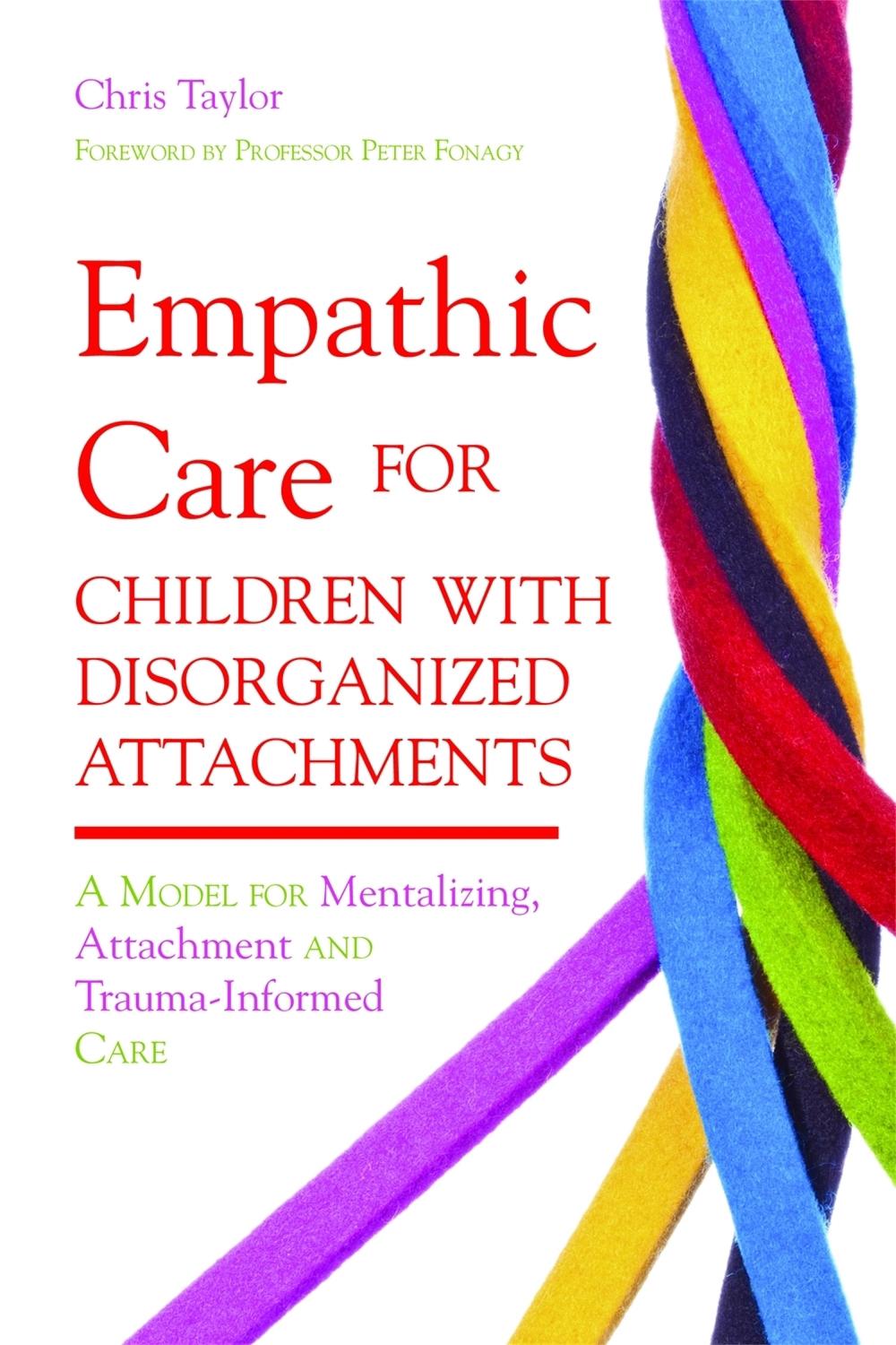 Empathic Care for Children with Disorganized Attachments by Chris Taylor - ISBN: 9781849051828