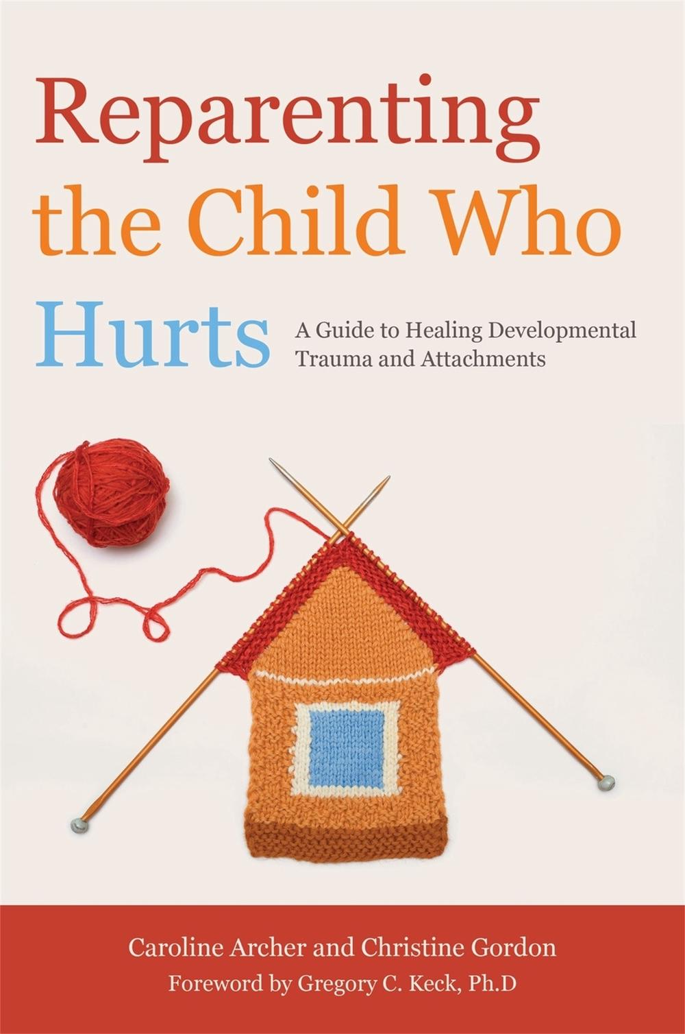 Reparenting the Child Who Hurts, 9781849052634
