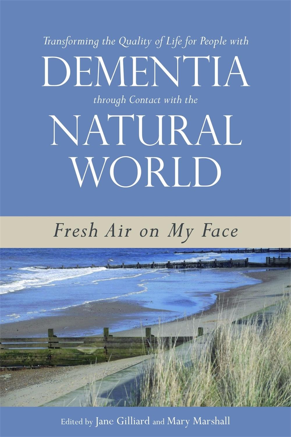 Transforming the Quality of Life for People with Dementia through Contact with the Natural World, 9781849052672