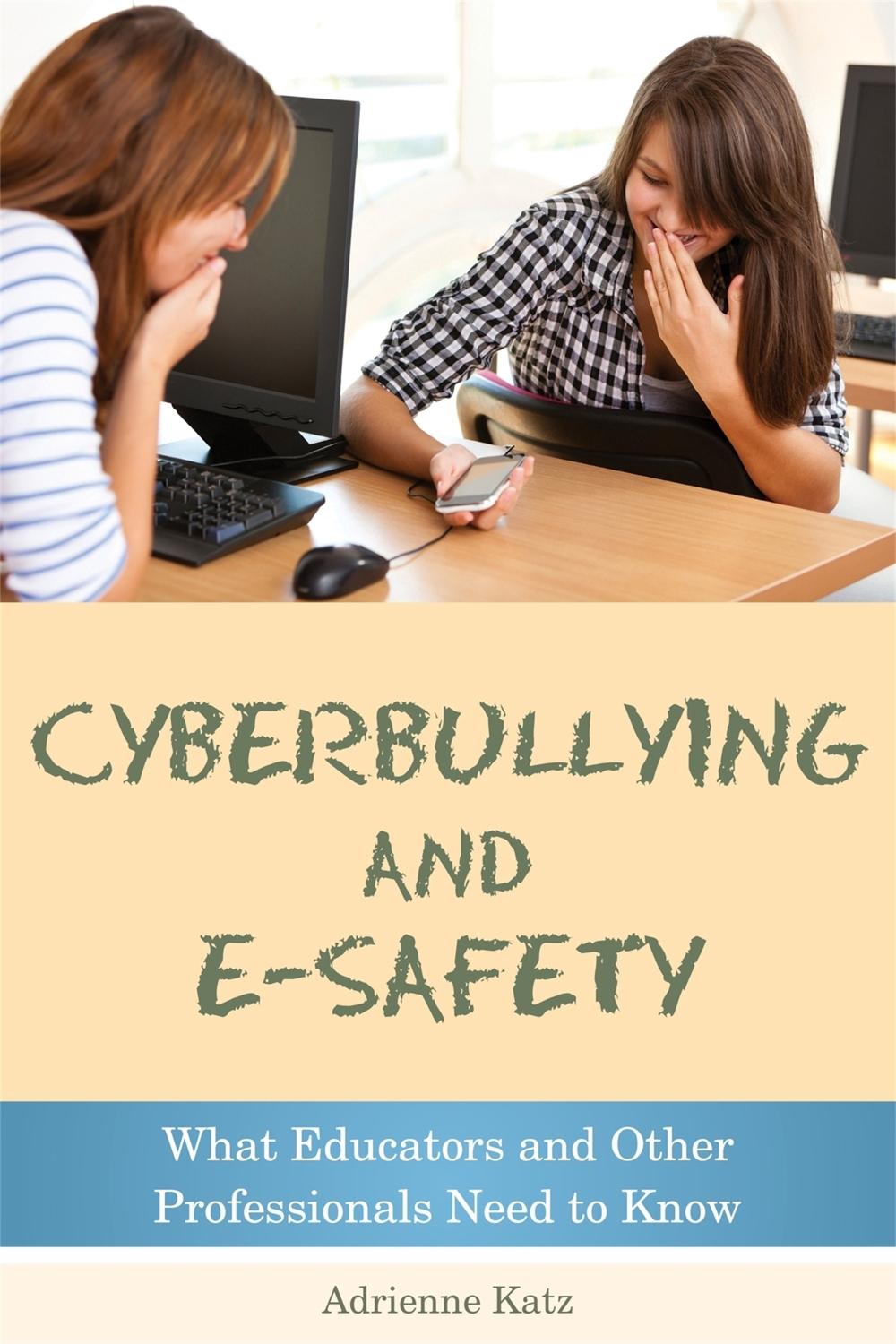 Cyberbullying and E-safety by Adrienne Katz - ISBN: 9781849052764
