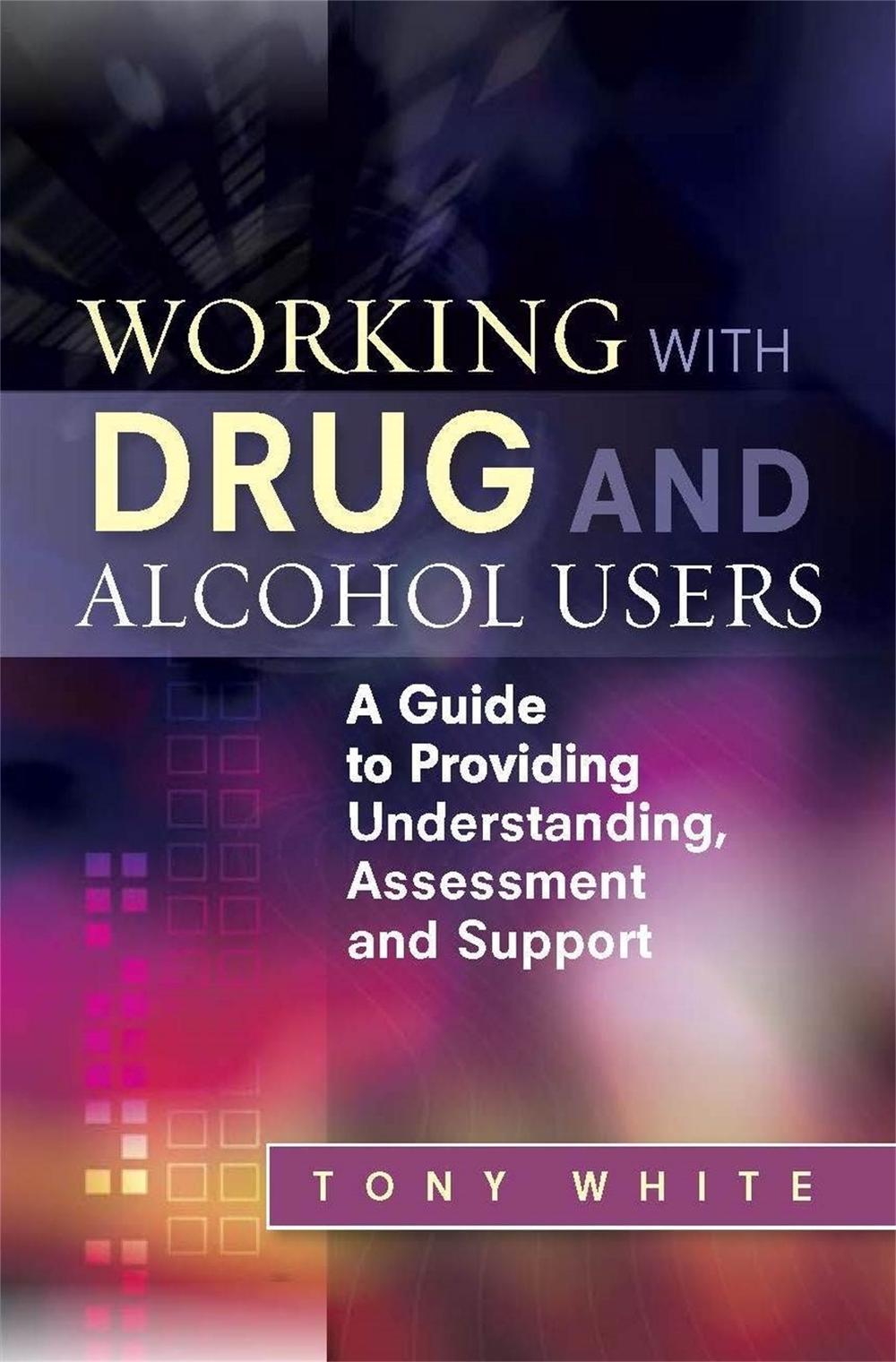 Working with Drug and Alcohol Users, 9781849052948