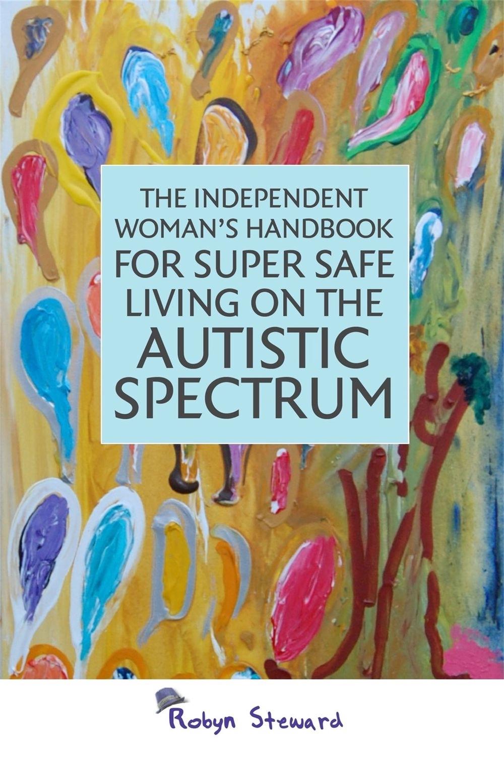 The Independent Woman's Handbook for Super Safe Living on the Autistic Spectrum, 9781849053990