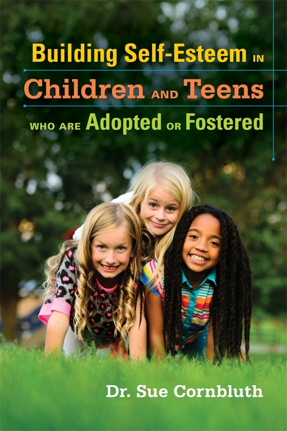 Building Self-Esteem in Children and Teens Who Are Adopted or Fostered by Sue Cornbluth - ISBN: 9781849054669