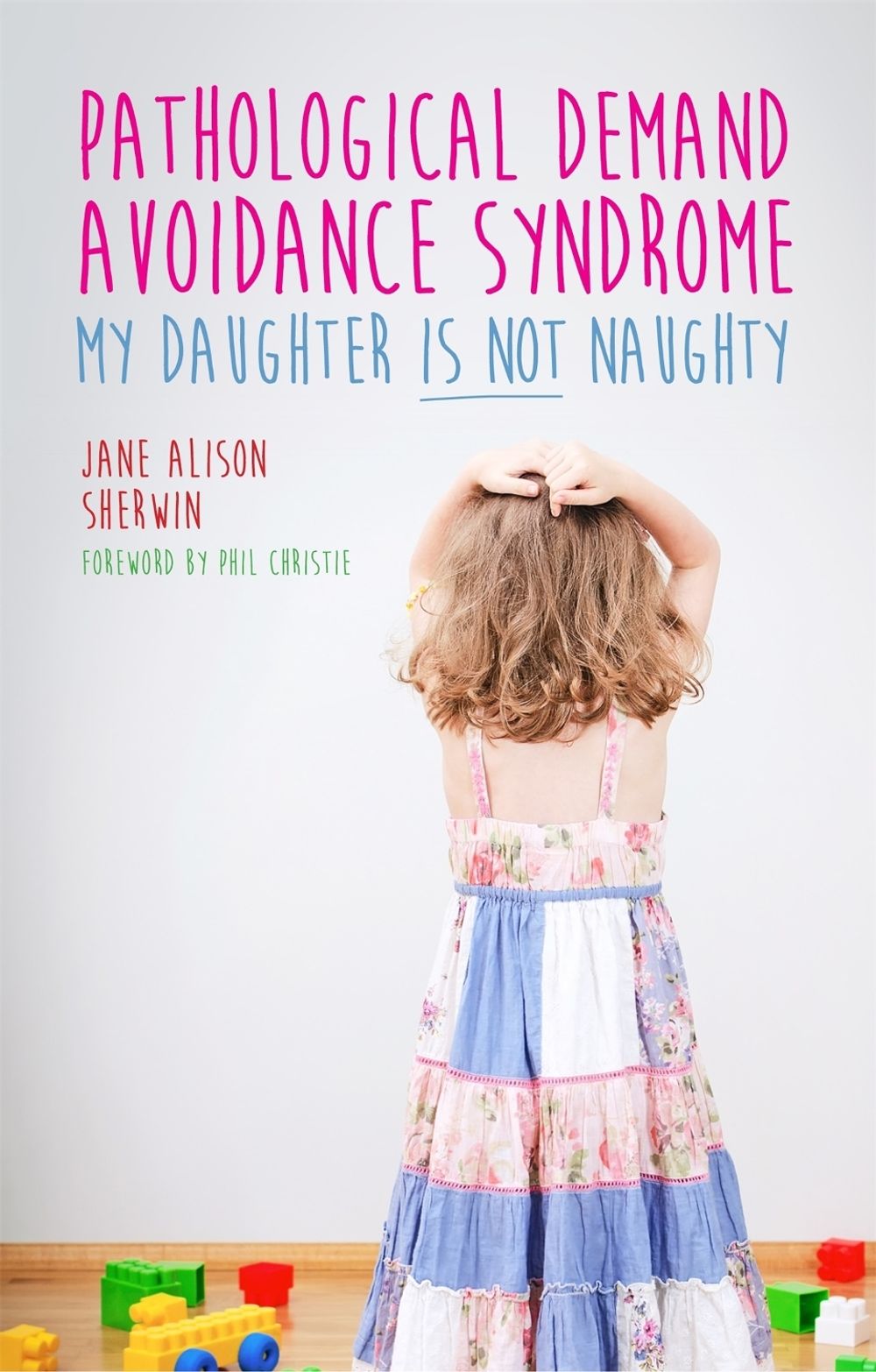 Pathological Demand Avoidance Syndrome - My Daughter is Not Naughty by Jane Alison Sherwin - ISBN: 9781849056144