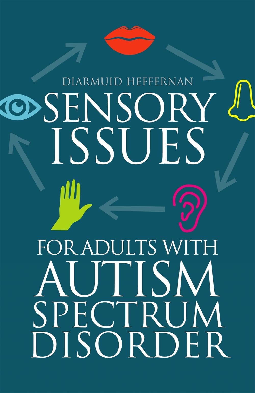 Sensory Issues for Adults with Autism Spectrum Disorder, 9781849056618